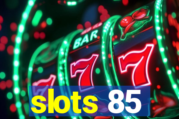 slots 85